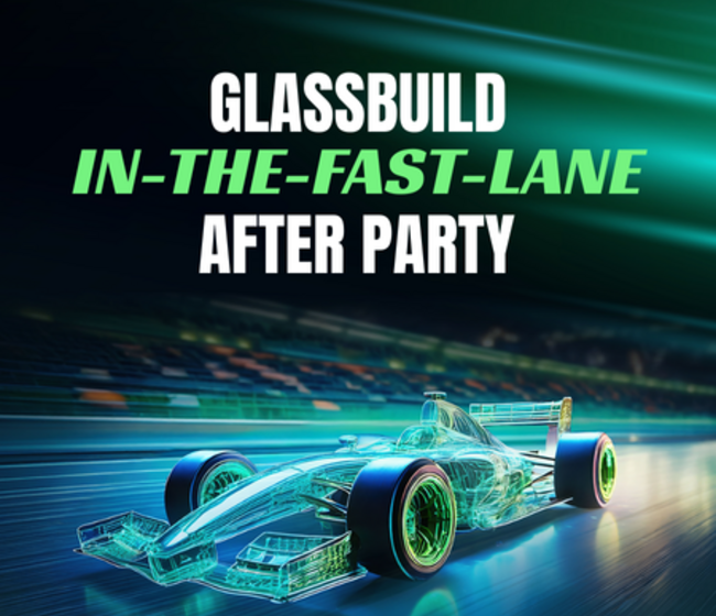 Join Us at the GlassBuild-in-the-Fast-Lane After Party 